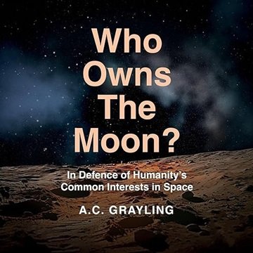 Who Owns the Moon?: In Defense of Humanity's Common Interests in Space [Audiobook]