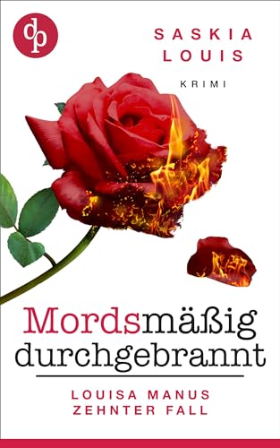 Louis, Saskia - Louisa Manu 10 - Mordsm&auml;&szlig;ig durchgebrannt