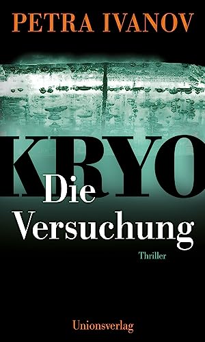 Cover: Petra Ivanov - Kryo &ndash; Die Versuchung: Thriller. Die Kryo-Trilogie Ii