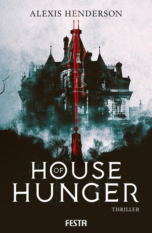 Henderson, Alexis - House of Hunger