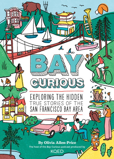 Bay Curious: Exploring the Hidden True Stories of the San Francisco Bay Area - Oli... Cab953628a262a8aa10c9386ea0854bb