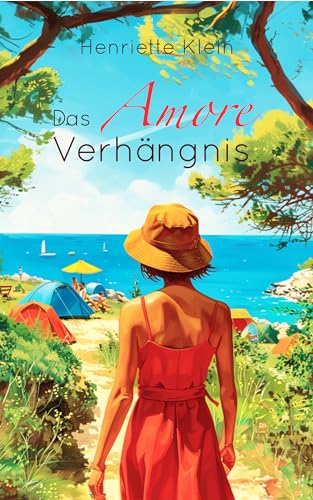 Henriette Klein - Das Amore Verh&auml;ngnis: Eine neue Liebe an der Adria
