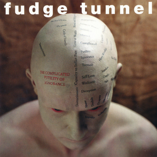 Fudge Tunnel - The Complicated Futility of Ignorance (1994)