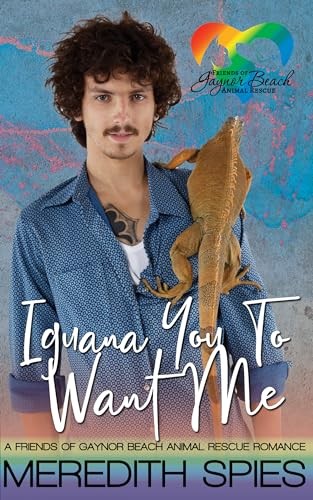 Iguana You To Want Me: A Friends of Gaynor Beach Animal Shelter Romance - Meredith... 721e87b31ea49fe5127ecb408b48b56f