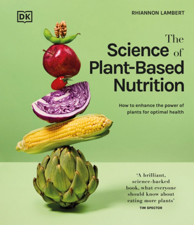 The Science of Plant-based Nutrition: How to Enhance the Power of Plants for Optim... C67b141d6fc264e6c216140a841ab17a