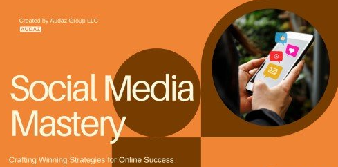 Social Media Mastery Crafting Winning Strategies for Online Success
