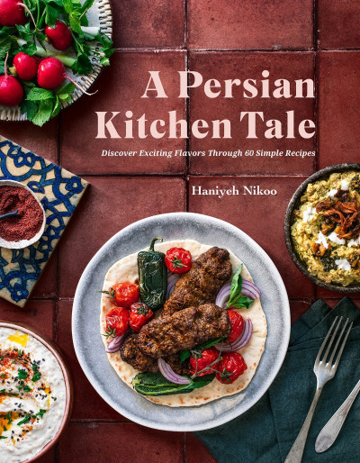 A  Kitchen Tale: Discover Exciting Flavors Through 60 Simple Recipes - Haniyeh Nikoo 18e3828a06ec9b20acddf45bd690fdb0