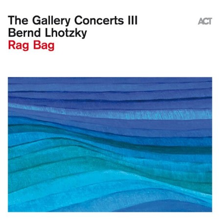 Bernd Lhotzky - The Gallery Concerts III  (2024)