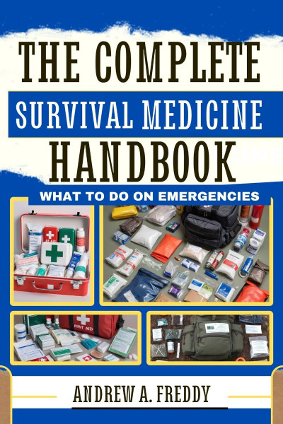 The Survival Doctor's Complete Handbook: What to Do When Help is NOT on the Way - ... 6175cfa9141de3141e8f8f25c04bac6e