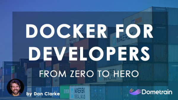 Dometrain - From Zero to Hero : Docker for Developers