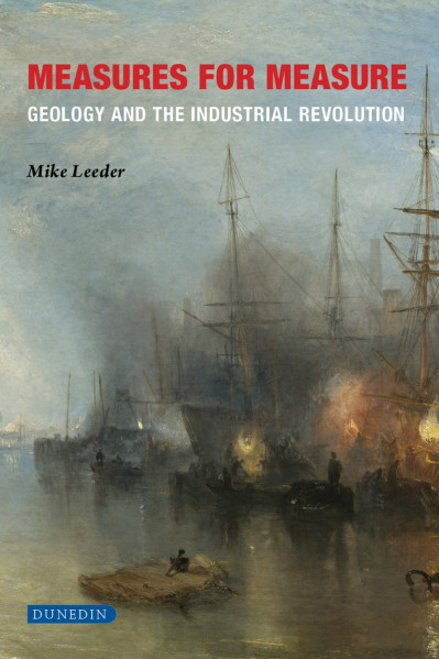 Measures for Measure: Geology and the industrial revolution - Leeder Mike 669189d5b8ced7dfb5fe5b4df5c8a71a