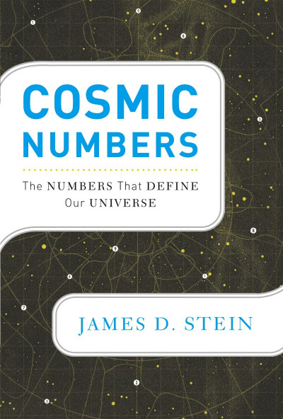 Cosmic Numbers: The Numbers That Define Our Universe - James D Stein