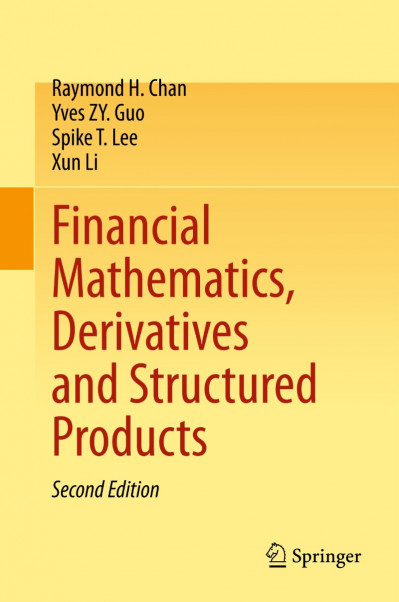 Financial Mathematics, Derivatives and Structured Products - Raymond H. Chan