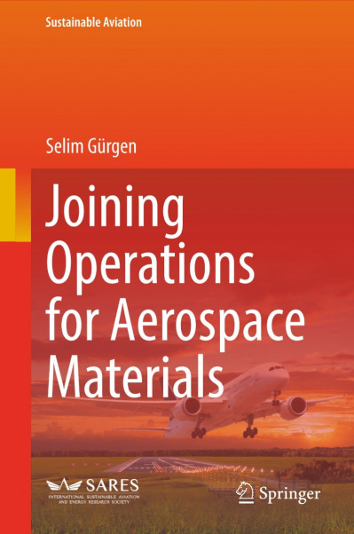 Joining Operations for Aerospace Materials - Selim Gürgen  A0c68f0faf29cf87ffbb822d76336c45