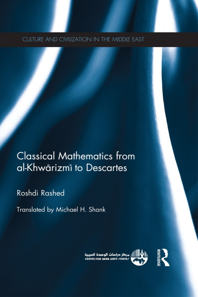 Classical Mathematics from Al-Khwarizmi to Descartes - Roshdi Rashed