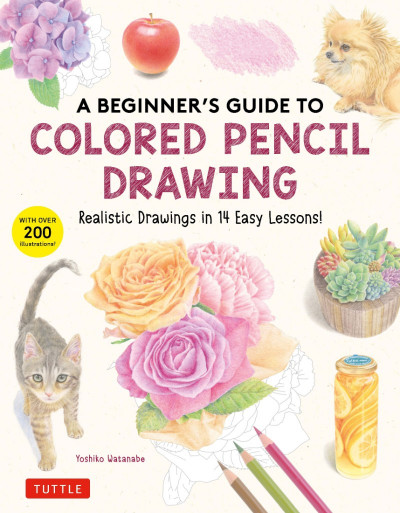 A Beginner's Guide to Colored Pencil Drawing: Realistic Drawings in 14 Easy Lesson... 8d569cabfb0c2238ed6198f2075aa769