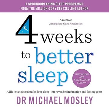 4 Weeks to Better Sleep: A Life-Changing Plan for Deep Sleep, Improved Brain Function and Feeling...