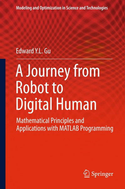 A Journey from Robot to Digital Human: Mathematical Principles and Applications with MATLAB Programming - Edward Y L Gu