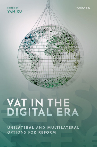 VAT in the Digital Era: Unilateral and Multilateral Options for Reform - Yan Xu  4006fac6f7ad727ee33f713c9ecda88f