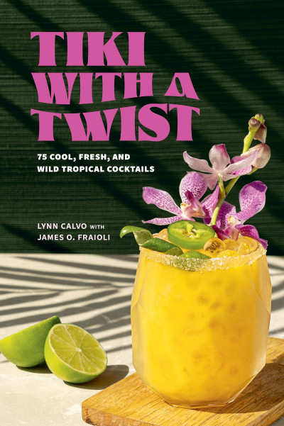 Tiki with a Twist: 75 Cool, Fresh, and Wild Tropical Cocktails - Lynn Calvo 5316132e927d0ee4fb4520e4f6d4a292