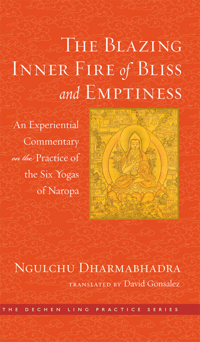 The Blazing Inner Fire of Bliss and Emptiness: An Experiential Commentary on the P...