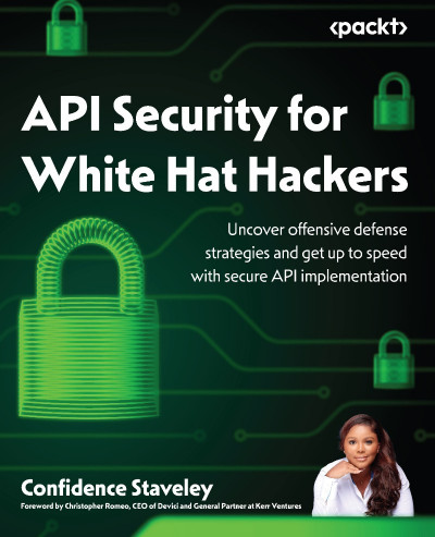 API Security for White Hat Hackers: Uncover offensive defense strategies and get u... 991f1dcfd702a7ce6a5976bb32f85efa