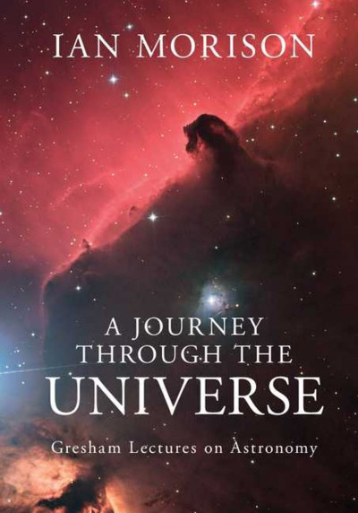 A Journey through the Universe: Gresham Lectures on Astronomy - Ian Morison