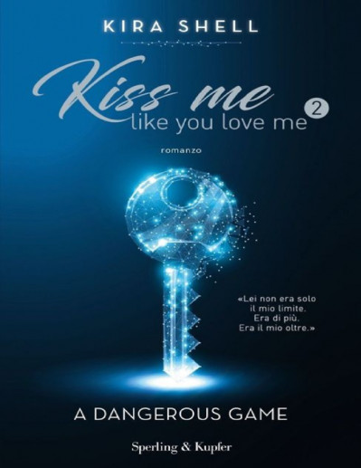 Kiss me like You love me 2: A dangerous game - Kira Shell