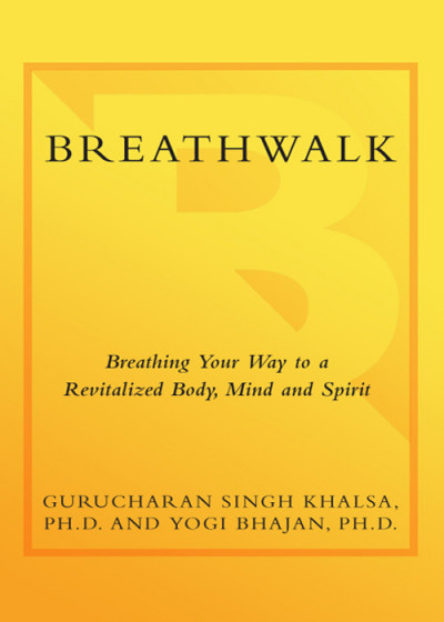 Breathwalk: Breathing Your Way to a Revitalized Body, Mind and Spirit - Gurucharan... 4c816b234813402e8725b20b46738810