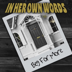 In Her Own Words - Beg For More (Single) [2024]