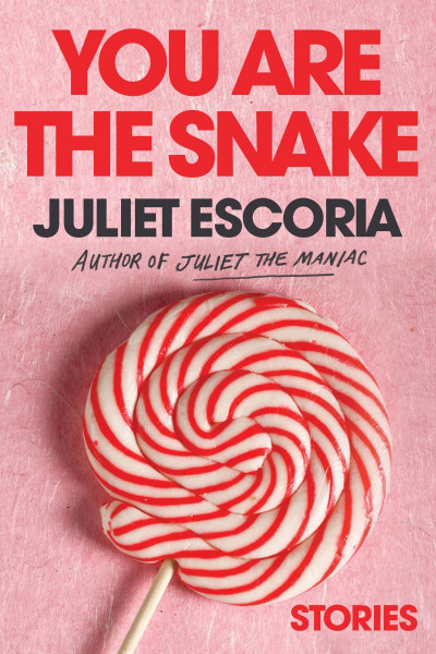 You Are the Snake: Stories - Juliet Escoria D099f61585b8b0c19d8b29e8196e245b