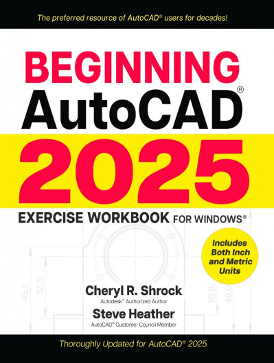 Beginning AutoCAD® (2024) Exercise Workbook - Cheryl R. Shrock