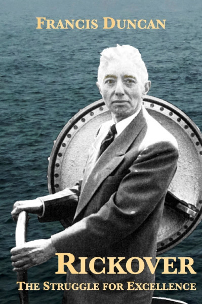 Rickover: The Struggle for Excellence - Francis Duncan