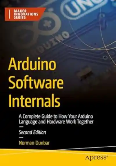 Arduino Software Internals, 2nd Edition