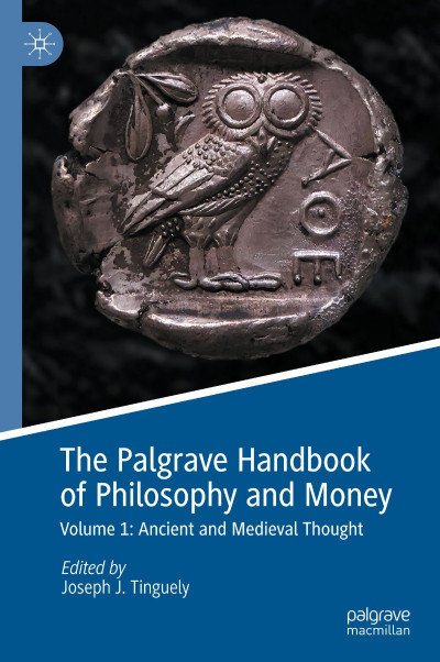 The Palgrave Handbook of Philosophy and Money: Volume 1: Ancient and Medieval Thou... Ee32217515c8ce37349990a8b869787f