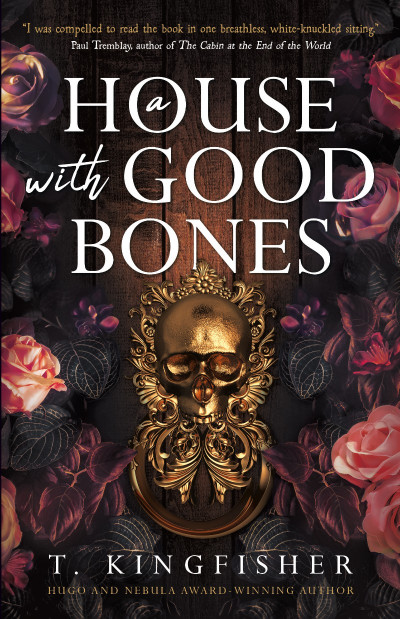 A House with Good Bones - T. Kingfisher