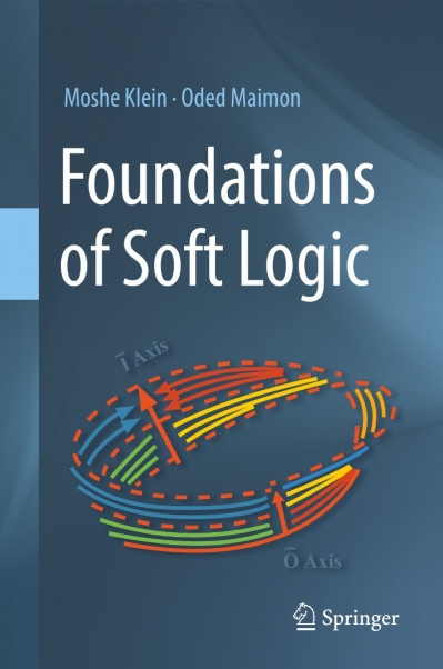 Foundations of Soft Logic - Moshe Klein C8415d6f7abf19da1e80e9cbc8f60994