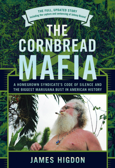 The Cornbread Mafia: A Homegrown Syndicate's Code Of Silence And The Biggest Marijuana Bust In American History - James Higdon