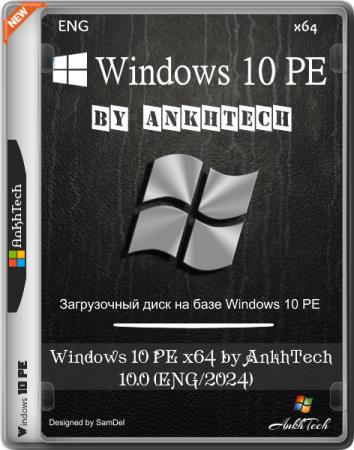 Windows 10 PE x64 by AnkhTech 10.0 (ENG/2024)