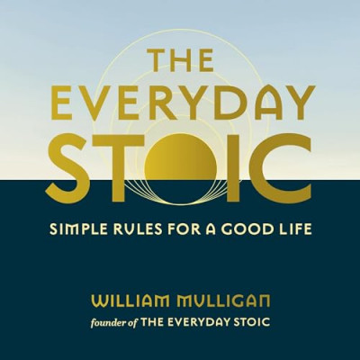 The Everyday Stoic: Simple Rules for a Good Life - [AUDIOBOOK]