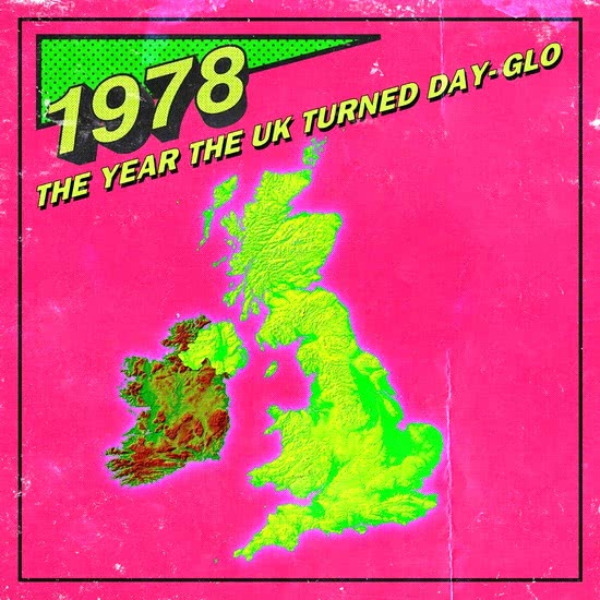 1978 The Year The UK Turned Day-Glo