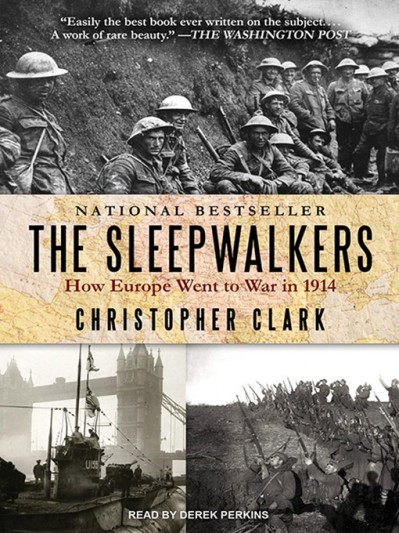 The Sleepwalkers: How Europe Went to War in 1914 - [AUDIOBOOK]