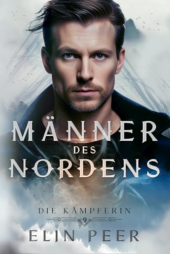 Elin Peer - Die K&auml;mpferin: Liebesroman (M&auml;nner des Nordens 9)