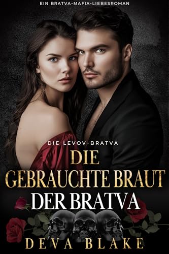 Deva Blake - Die gebrauchte Braut der Bratva: Ein Bratva-Mafia-Liebesroman (Die Levov-Bratva 7)