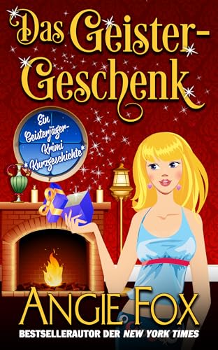 Angie Fox - Das Geister-Geschenk (Ein Geisterj&auml;ger-Krimi)