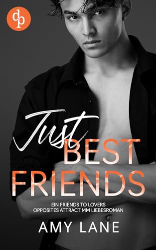 Amy Lane - Just Best Friends: Ein Friends To Lovers, Opposites Attract, Mm Liebesroman