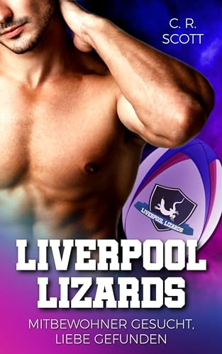 C. R. Scott - Mitbewohner gesucht, Liebe gefunden (Liverpool Lizards 1)