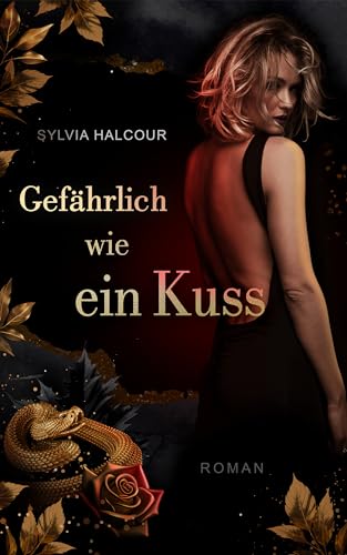 Cover: Sylvia Halcour - Gef&auml;hrlich wie ein Kuss (Schlangengift-Dilogie 2)