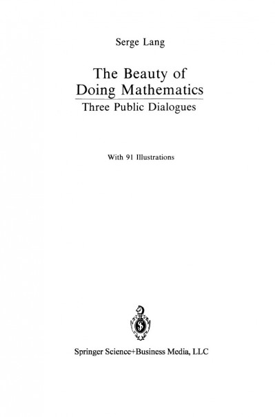 The Beauty of Doing Mathematics: Three Public Dialogues / Edition 1 - Serge Lang Aca50fd4b580921659de02855afd1070