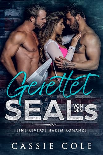Cassie Cole - Gerettet von den Seals: Eine Reverse Harem Romanze
